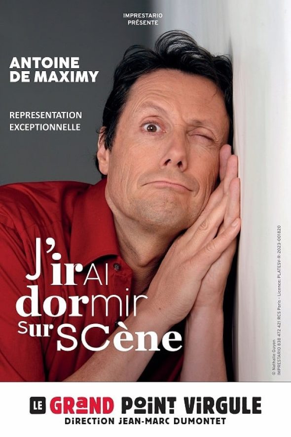 ANTOINE DE MAXIMY « J&rsquo;IRAI DORMIR SUR SCENE »