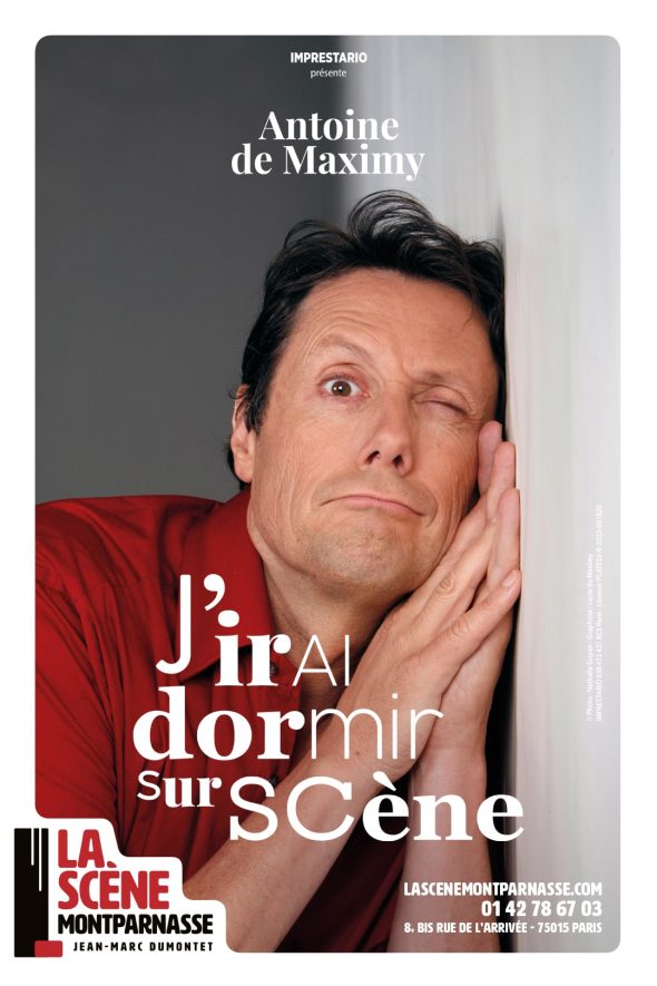 ANTOINE DE MAXIMY « J&rsquo;IRAI DORMIR SUR SCENE »
