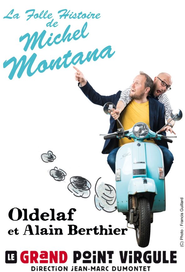 LA FOLLE HISTOIRE DE MICHEL MONTANA avec Oldelaf et Alain Berthier